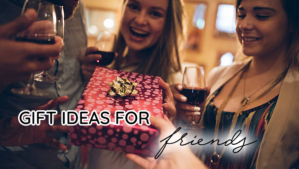 GIFT IDEAS for friends